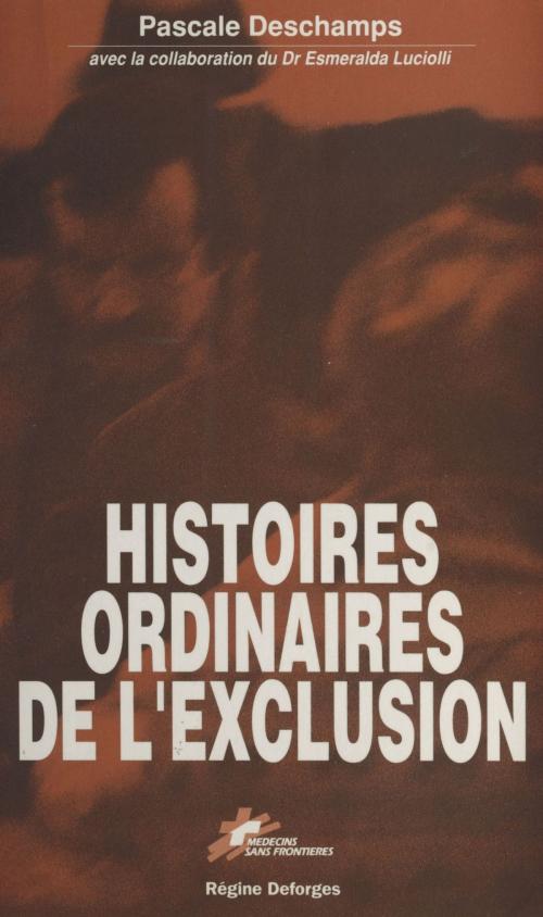 Cover of the book Histoires ordinaires de l'exclusion by Pascale Deschamps, Esmeralda Luciolli, Xavier Emmanuelli, FeniXX réédition numérique