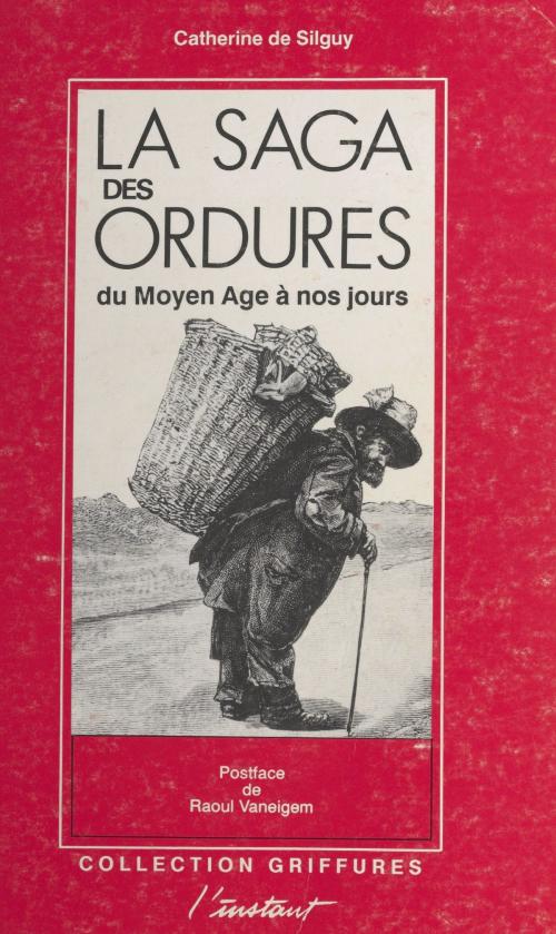 Cover of the book La saga des ordures : du Moyen Âge à nos jours by Catherine de Silguy, FeniXX réédition numérique