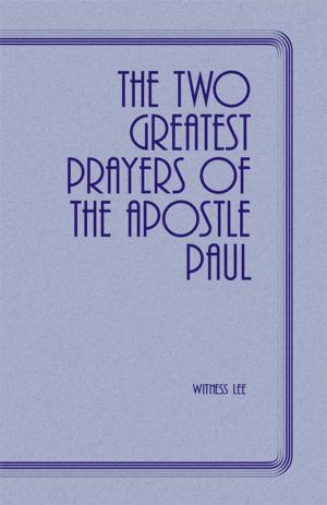 Cover of the book The Two Greatest Prayers of the Apostle Paul by John R. E Chastain