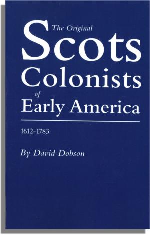 Cover of the book The Original Scots Colonists of Early America, 1612-1783 by Christina K. Schaefer