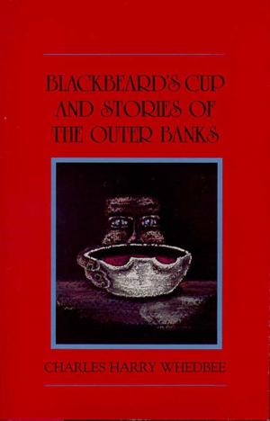Cover of the book Blackbeard's Cup and Stories of the Outer Banks by Richard Kelly
