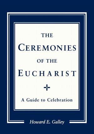 Cover of the book Ceremonies of the Eucharist by Wayne-Danie Berard