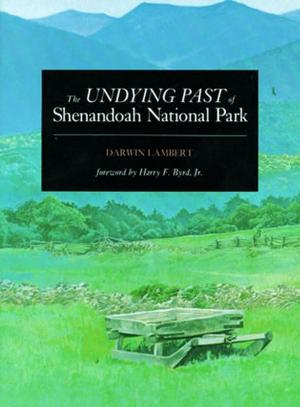 Cover of the book The Undying Past of Shenandoah National Park by Arlene Boehm