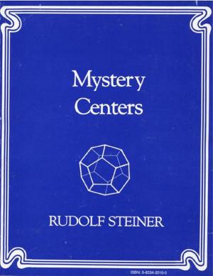 Cover of the book Mystery Centers: A Series of 14 Lectures given at Dornach, Switzerland, November 23 to December 23,1923 by Kathleen Raine