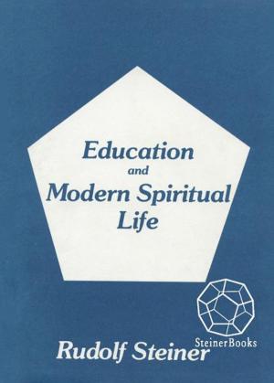 Cover of the book Education and Modern Spiritual Life: 14 lectures, Ilkeley, England, August 517, 1923 (CW 307) by Paul Allen, Joan deRis Allen