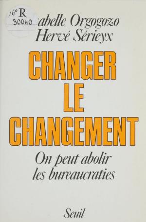 Cover of the book Changer le changement by Stéphane Bourgoin