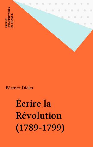 Cover of the book Écrire la Révolution (1789-1799) by Robert Misrahi