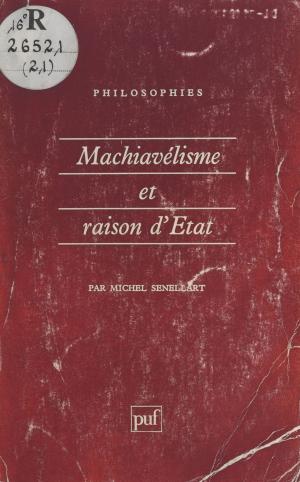 Cover of the book Machiavélisme et raison d'État (XIIe-XVIIIe siècle) by Alain Blondy