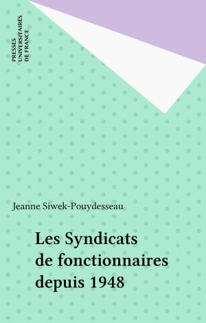 Cover of the book Les Syndicats de fonctionnaires depuis 1948 by Stéphane Rials