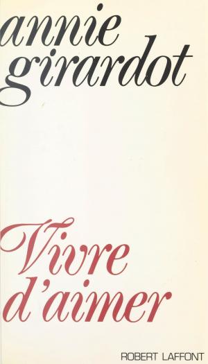 Cover of the book Vivre d'aimer by Florence Vidal, Joëlle de Gravelaine
