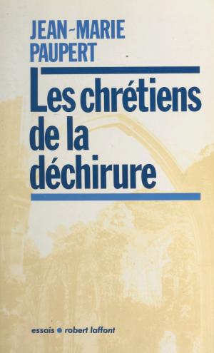 Cover of the book Les chrétiens de la déchirure by Raymond Ruyer, Georges Liébert, Emmanuel Todd