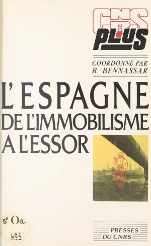 Cover of the book L'Espagne, de l'immobilisme à l'essor by Bernadette Bensaude-Vincent