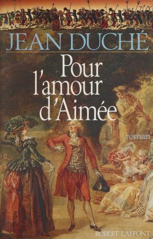 Cover of the book Pour l'amour d'Aimée by Gérard Pouchain, Gilles Perrault
