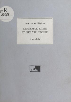 Cover of the book L'Empereur Julien et son art d'écrire by Maurice-Bernard Endrèbe