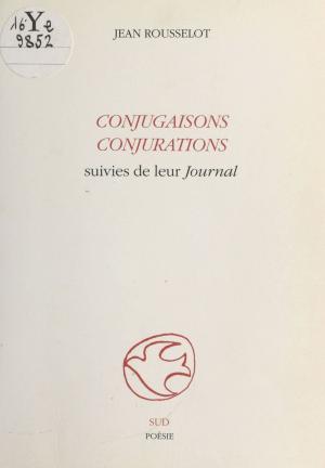 Cover of the book Conjugaisons, conjurations suivies de leur «Journal» by Clara Malraux