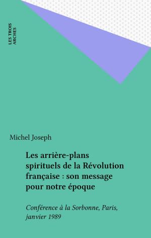 Cover of the book Les arrière-plans spirituels de la Révolution française : son message pour notre époque by Jean Duché