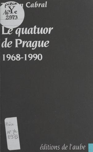 Book cover of Le quatuor de Prague : 1968-1990