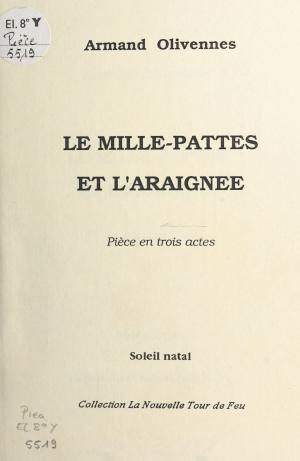 Book cover of Le mille-pattes et l'araignée : pièce en trois actes