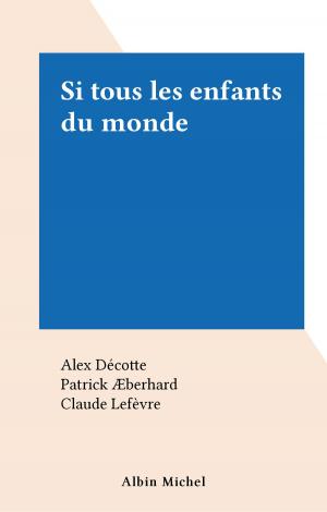 Cover of the book Si tous les enfants du monde by Danielle Kaisergruber, Josée Landrieu