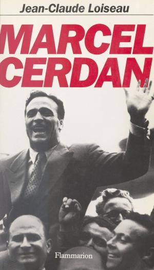 Cover of the book Marcel Cerdan by Jean-Jacques d'Alins, Gérard de Villiers