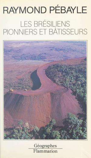 Cover of the book Les Brésiliens pionniers et bâtisseurs by Manz'ie, Paul Otchakovsky-Laurens