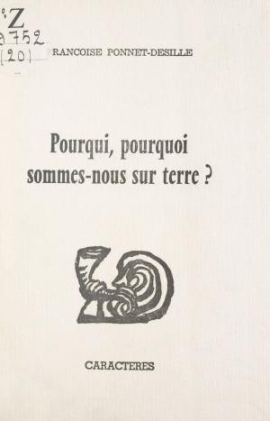 Cover of the book Pourqui, pourquoi sommes-nous sur terre ? by Gaby Vinant, Bruno Durocher
