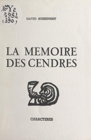 Cover of the book La mémoire des cendres by Fernand Ouellette, Louise Hirbour, Pierre Boulez