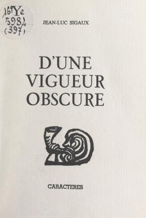 Cover of the book D'une vigueur obscure by Natalie Depraz, Bruno Durocher