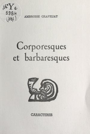 Cover of the book Corporesques et barbaresques by Leggelo, Bruno Durocher