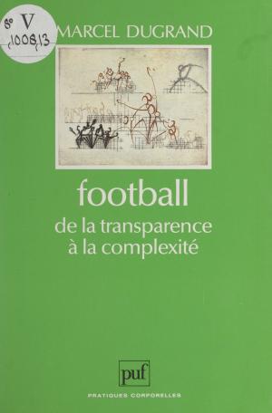Cover of the book Football, de la transparence à la complexité by Various, Fred Whittaker