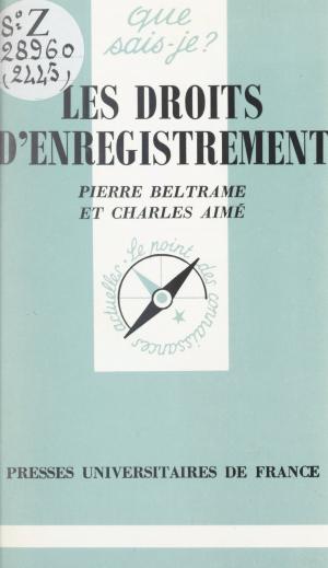 Cover of the book Les droits d'enregistrement by Roger-Étienne Lacombe, Émile Bréhier, Henri Delacroix