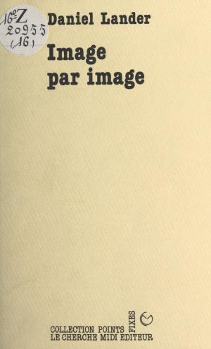 Cover of the book Image par image by Serge Cosseron, Jean-François Bueno
