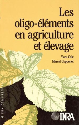 Cover of the book Les oligo-éléments en agriculture et élevage by Sylvie Morardet