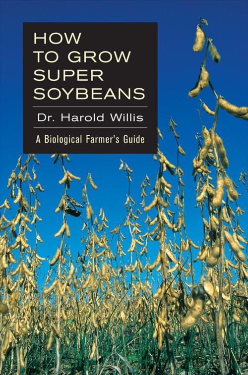Cover of the book How to Grow Super Soybeans by Dr. Harold Willis, Acres U.S.A.