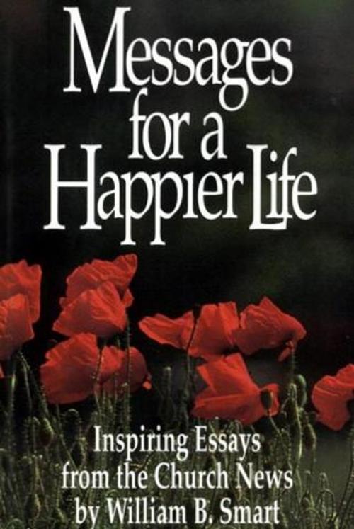 Cover of the book Messages for a Happier Life by Smart, Wiilliam B., Deseret Book Company