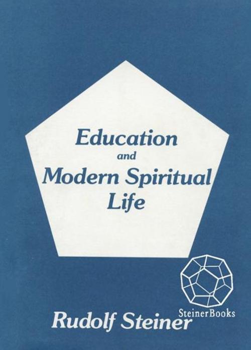 Cover of the book Education and Modern Spiritual Life: 14 lectures, Ilkeley, England, August 517, 1923 (CW 307) by Rudolf Steiner, Steinerbooks