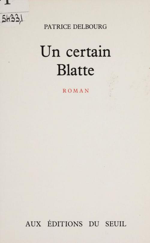 Cover of the book Un certain Blatte by Patrice Delbourg, Seuil (réédition numérique FeniXX)