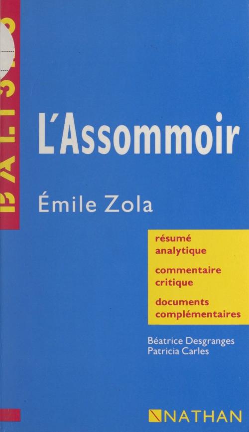 Cover of the book L'Assommoir, Émile Zola by Patricia Carles, Béatrice Desgranges, Henri Mitterand, (Nathan) réédition numérique FeniXX
