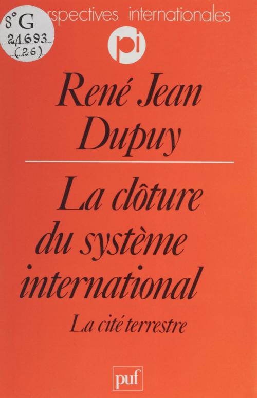 Cover of the book La Clôture du système international by René-Jean Dupuy, Presses universitaires de France (réédition numérique FeniXX)