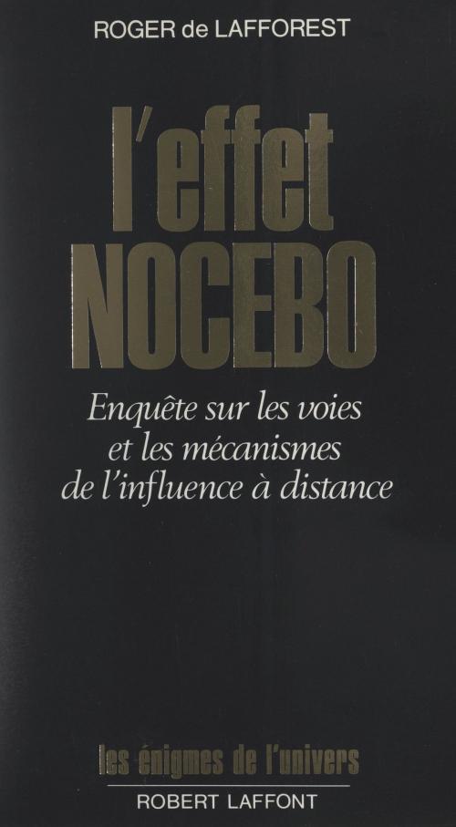 Cover of the book L'effet nocebo by Roger de Lafforest, Francis Mazière, (Robert Laffont) réédition numérique FeniXX