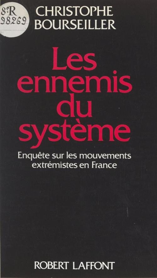 Cover of the book Les ennemis du système by Christophe Bourseiller, (Robert Laffont) réédition numérique FeniXX