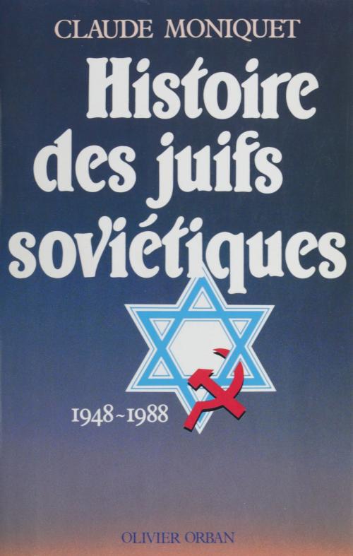 Cover of the book Histoire des juifs soviétiques by Claude Moniquet, Plon (réédition numérique FeniXX)