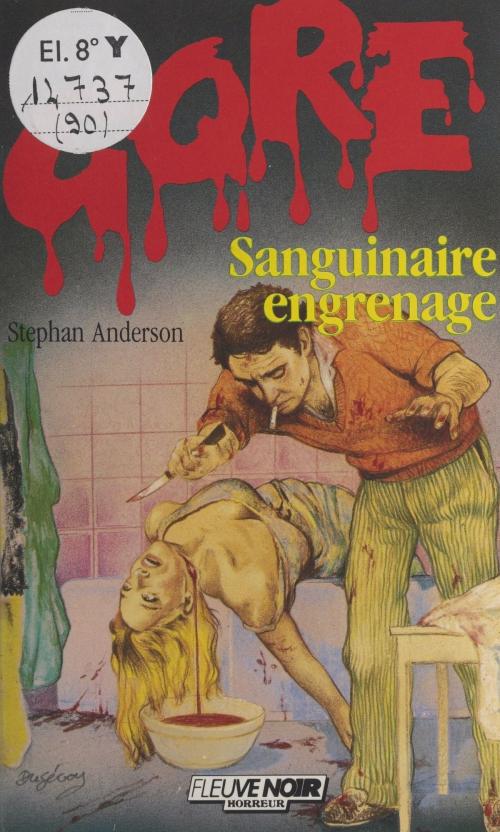 Cover of the book Sanguinaire engrenage by Stephan Anderson, Alain Garsault, Juliette Raabe, (Fleuve Éditions) réédition numérique FeniXX