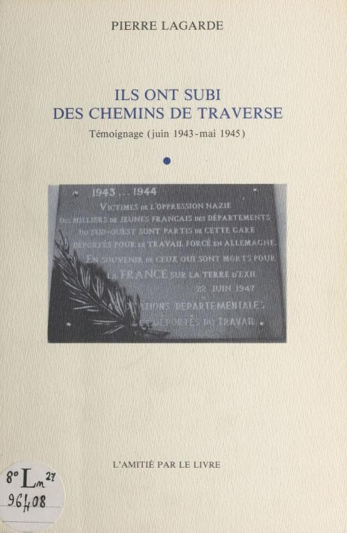 Cover of the book Ils ont subi des chemins de traverse by Pierre Lagarde, FeniXX réédition numérique