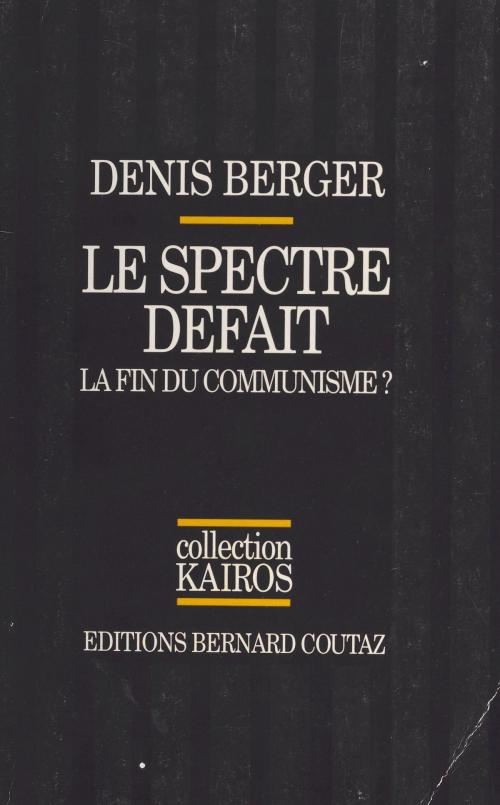 Cover of the book Le Spectre défait : la fin du communisme ? by Denis Berger, FeniXX réédition numérique