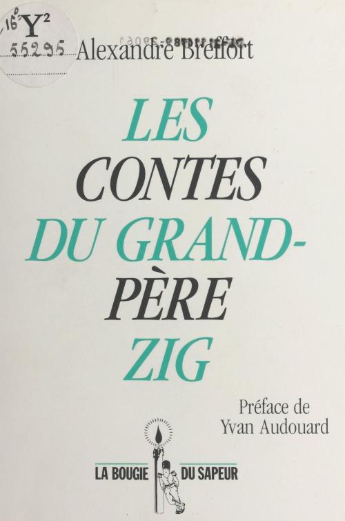 Cover of the book Les contes du grand-père Zig by Alexandre Breffort, Yvan Audouard, FeniXX réédition numérique