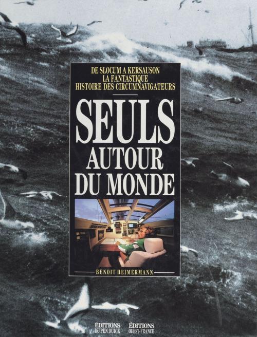 Cover of the book Seuls autour du monde : de Slocum à Kersauson, la fantastique histoire des circumnavigateurs by Benoît Heimermann, FeniXX réédition numérique