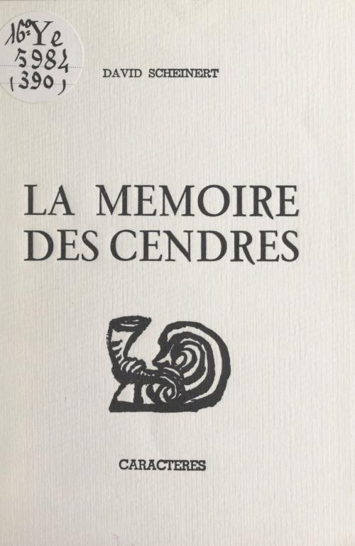 Cover of the book La mémoire des cendres by David Scheinert, Bruno Durocher, Caractères (réédition numérique FeniXX)