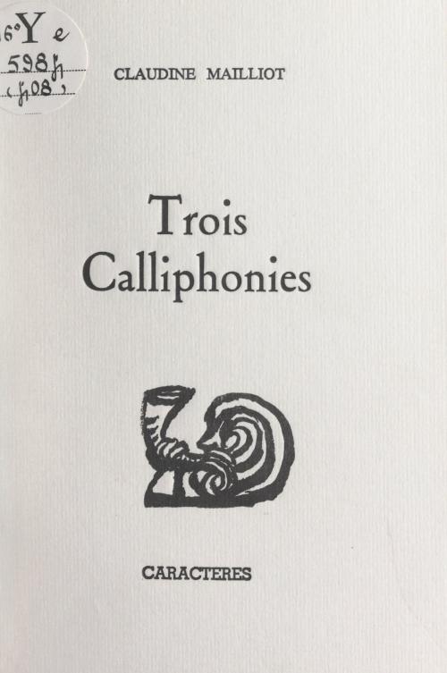 Cover of the book Trois calliphonies by Claudine Mailliot, Bruno Durocher, Caractères (réédition numérique FeniXX)