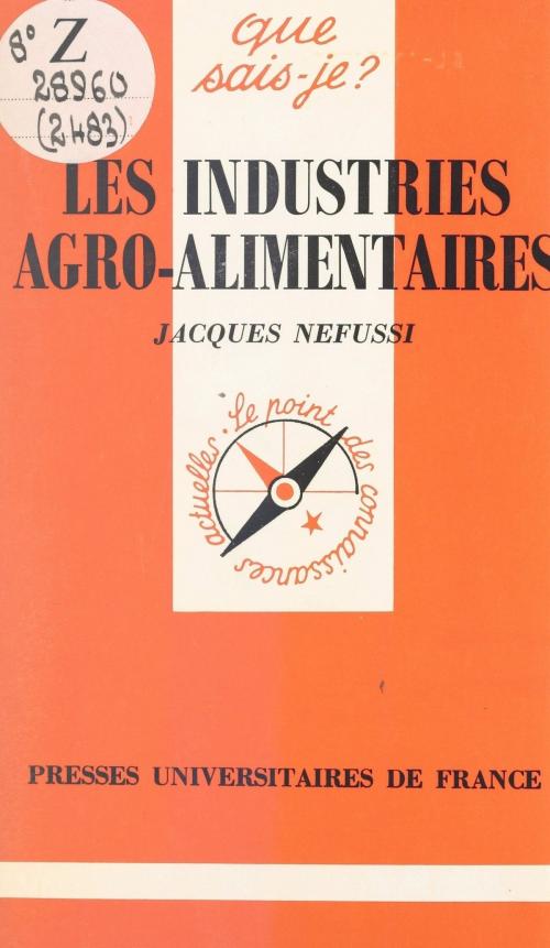 Cover of the book Les industries agro-alimentaires by Jacques Nefussi, Paul Angoulvent, (Presses universitaires de France) réédition numérique FeniXX
